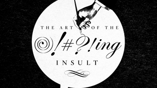 The Art Of The Insult: How To Win A Swearing Contest With Dignity